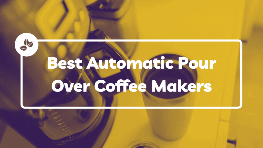 Best Automatic Pour Over Coffee Makers