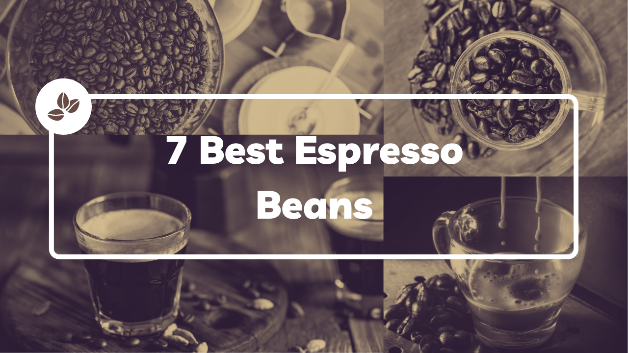 7 Best Espresso Beans [A Non Bullsh*t Review]