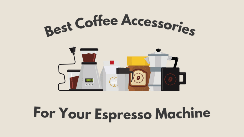 best coffee accessories for espresso machine