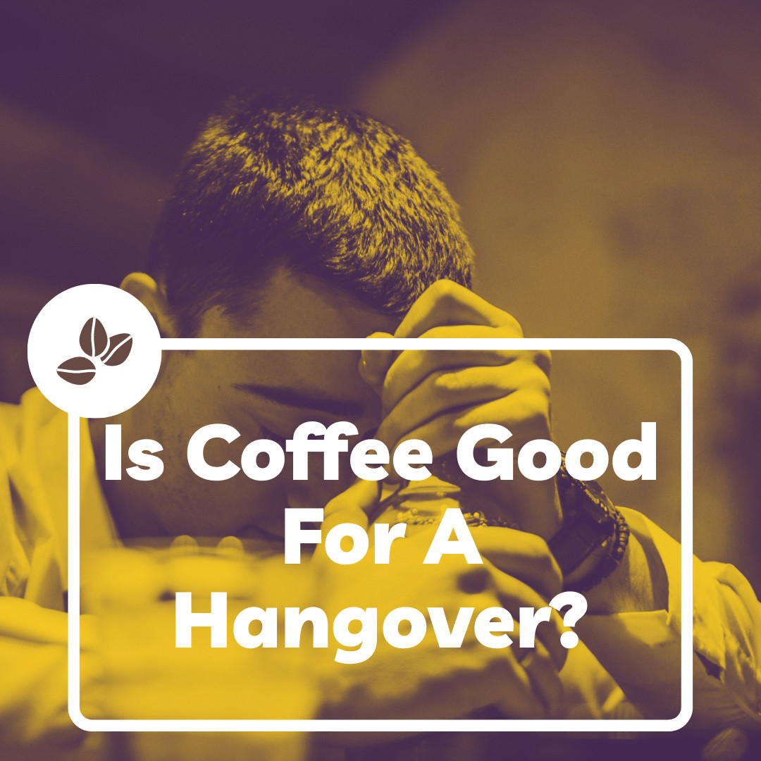 Is Coffee Good For A Hangover?
