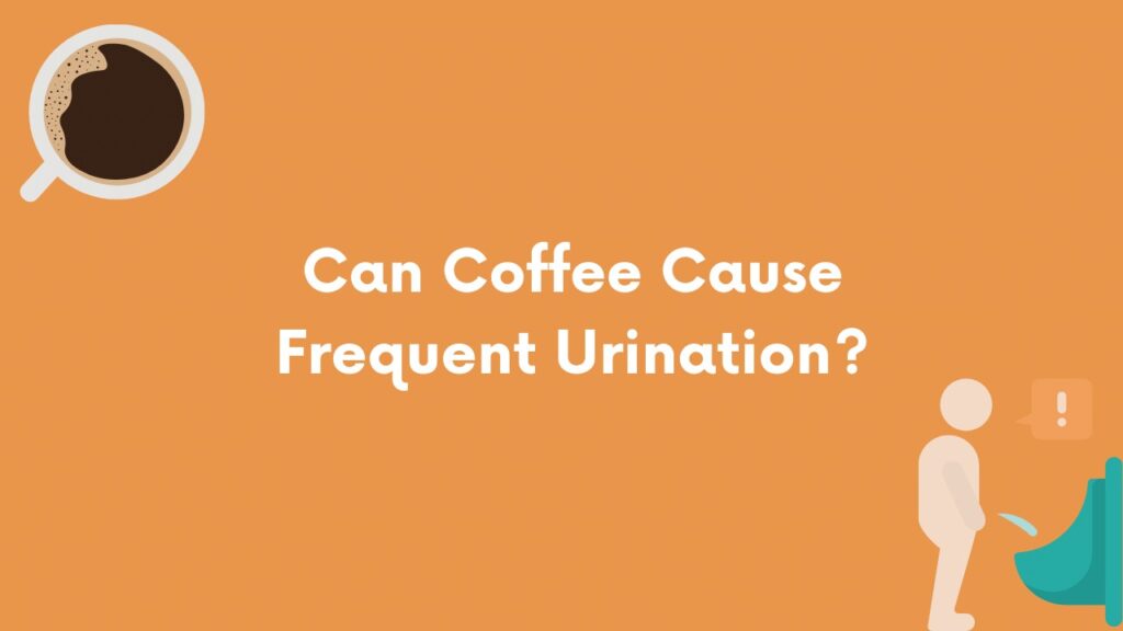 can coffee cause frequent urination