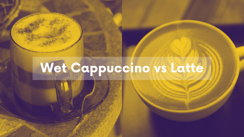 What Is The Difference Between A Wet Cappuccino And A Latte?
