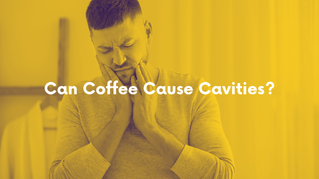 Can Coffee Cause Cavities
