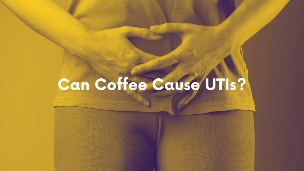 Can Coffee Cause UTIs?
